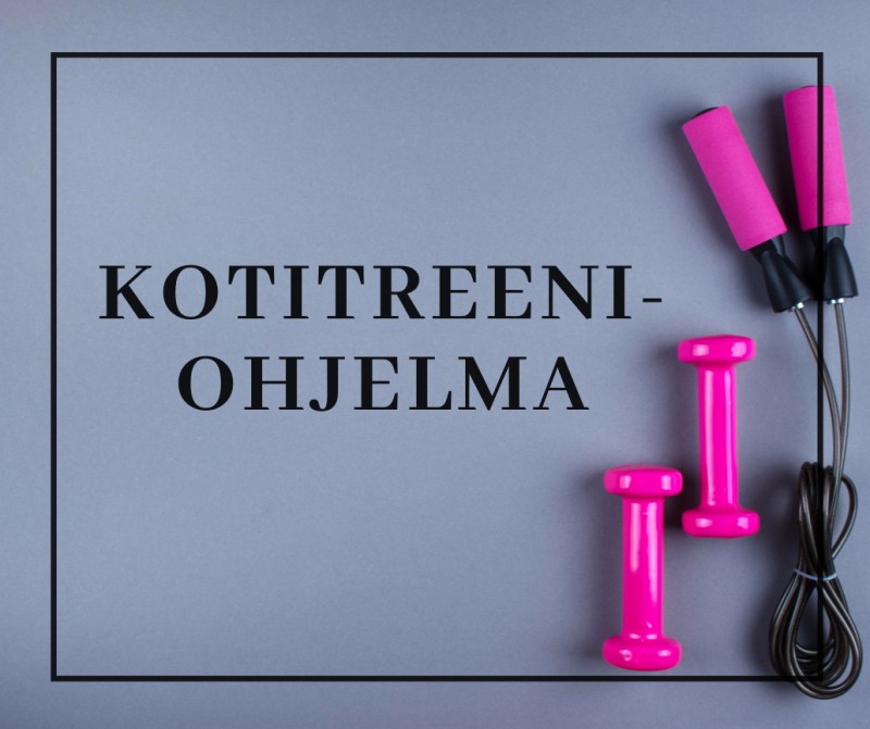 Harjoitusohjelma kotiin Harjoitusohjelma kotiin